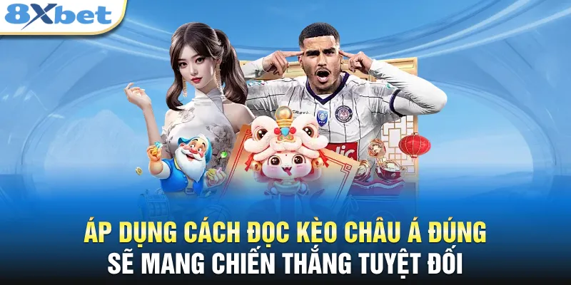 Áp dụng cách đọc kèo châu á đúng sẽ mang chiến thắng tuyệt đối