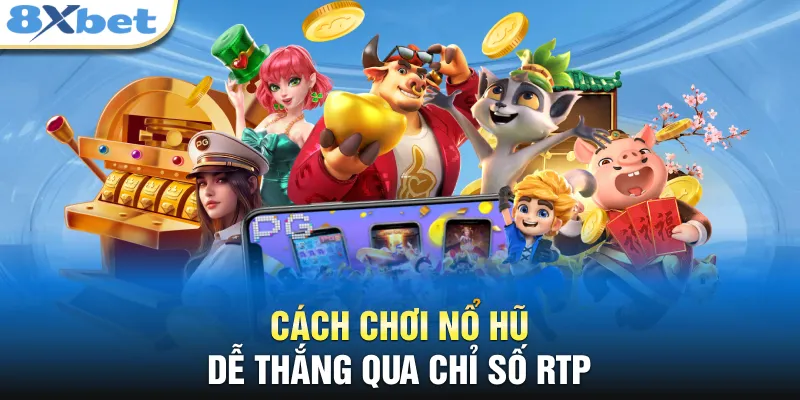 Cách chơi nổ hũ dễ thắng