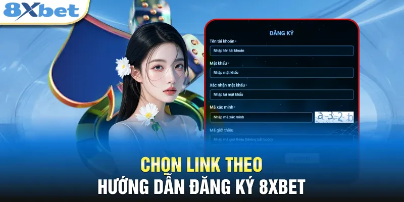 Chọn link theo hướng dẫn đăng ký 8XBET