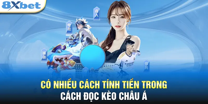 Có nhiều cách tính tiền trong cách đọc kèo châu á