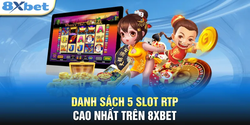 Danh sách 5 slot RTP cao nhất trên 8XBET 