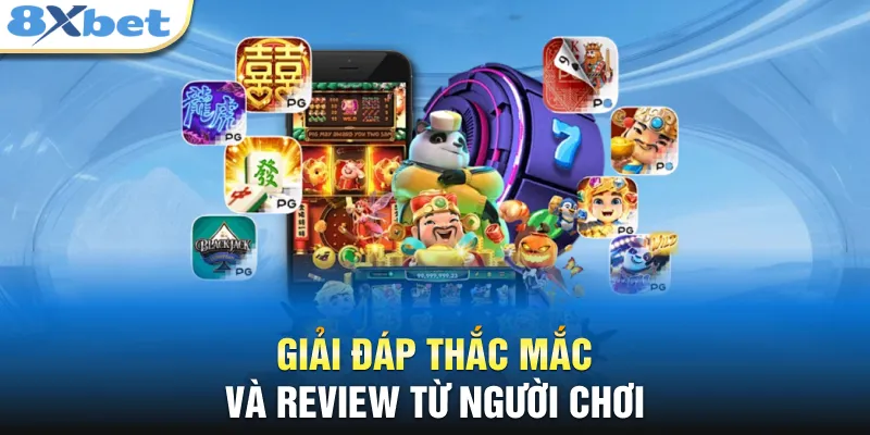 Giải đáp thắc mắc và review từ người chơi 