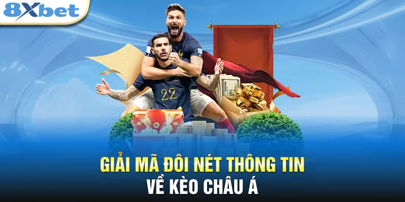 Giải mã đôi nét thông tin về kèo châu Á