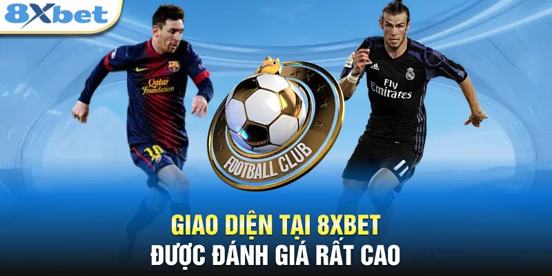Giao diện tại 8XBET được đánh giá rất cao