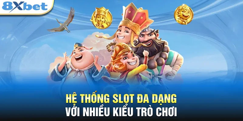 Hệ thống slot đa dạng với nhiều kiểu trò chơi 