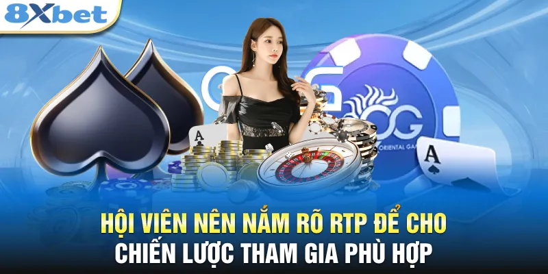 Hội viên nên nắm rõ RTP để cho chiến lược tham gia phù hợp