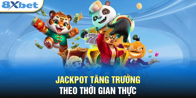 Jackpot tăng trưởng theo thời gian thực 