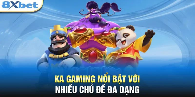 KA Gaming nổi bật với nhiều chủ đề đa dạng 