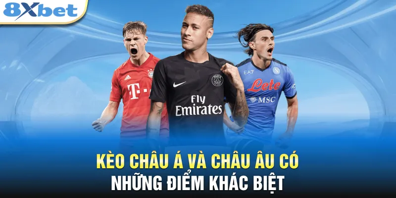 Kèo châu á và châu âu có những điểm khác biệt