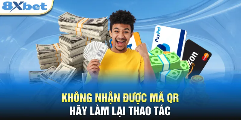Không nhận được mã QR hãy làm lại thao tác