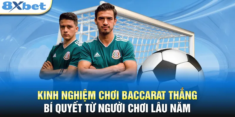 Kinh nghiệm chơi Baccarat