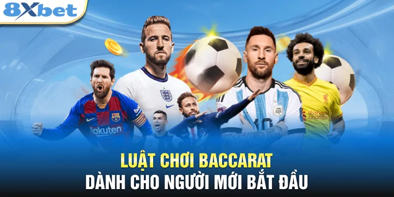 Luật chơi Baccarat dành cho người mới bắt đầu 