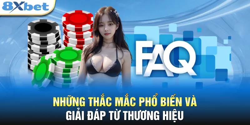 Những thắc mắc phổ biến và giải đáp từ thương hiệu