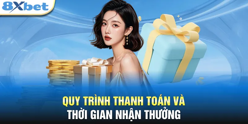 Quy trình thanh toán và thời gian nhận thưởng 