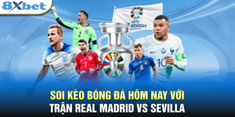 Soi kèo bóng đá hôm nay với trận Real Madrid vs SevillaSoi kèo bóng đá hôm nay với trận Real Madrid vs Sevilla