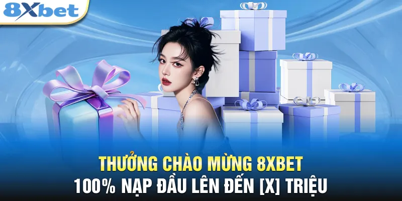 Thưởng chào mừng 8XBET